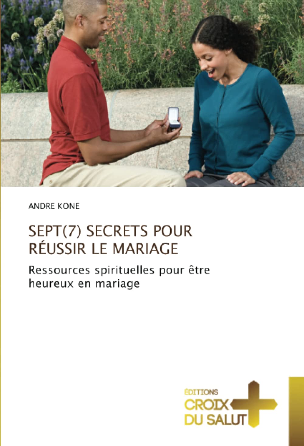 SEPT(7) SECRETS POUR RÉUSSIR LE MARIAGE: Ressources spirituelles pour être heureux en mariage book