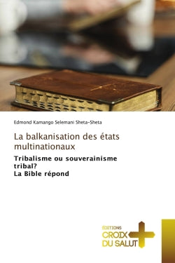 La balkanisation des états multinationaux : Tribalisme ou souverainisme tribal : La Bible répond book