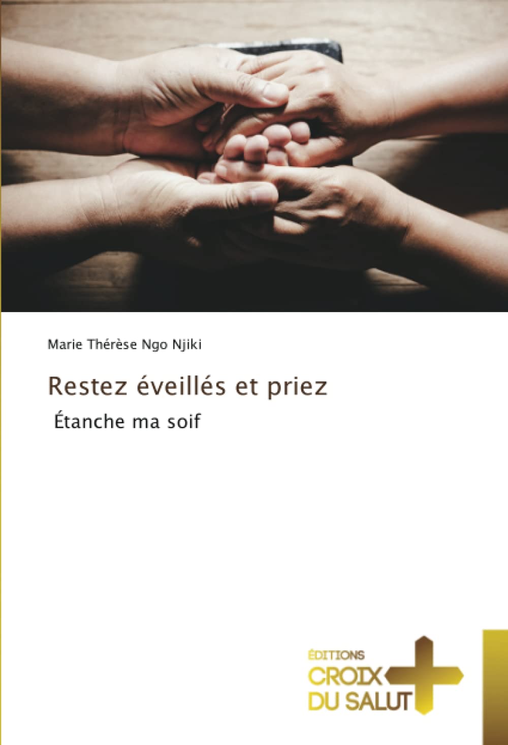 Restez éveillés et priez: Étanche ma soif book