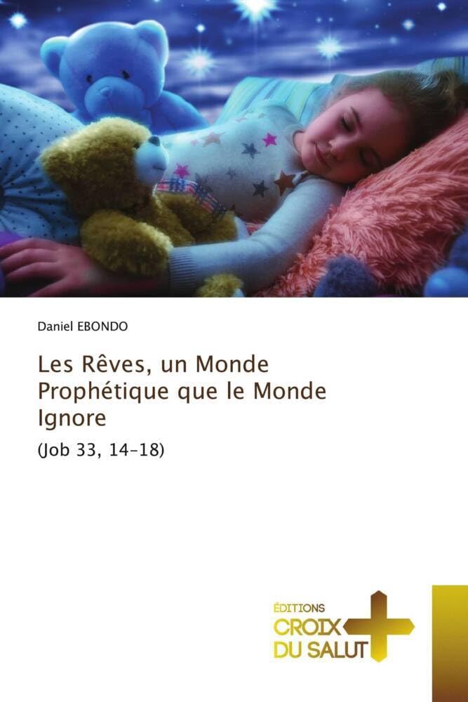 Les Rêves, un Monde Prophétique que le Monde Ignore: (Job 33, 14-18) book