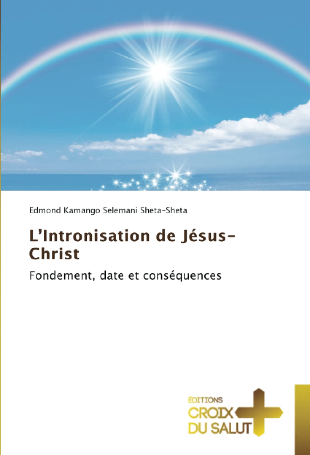 L’Intronisation de Jésus- Christ: Fondement, date et conséquences book