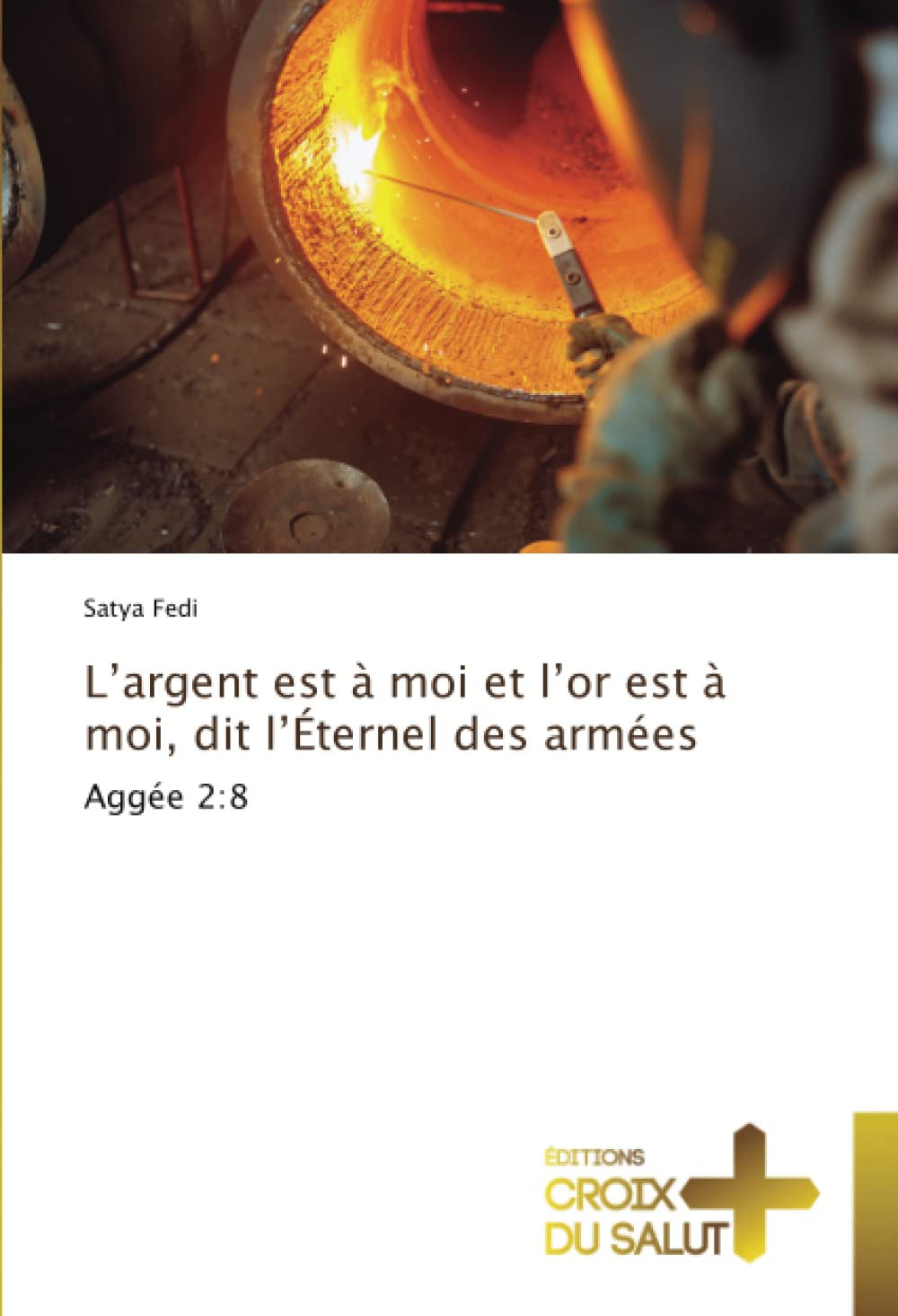 L’argent est à moi et l’or est à moi, dit l’Éternel des armées: Aggée 2:8 book