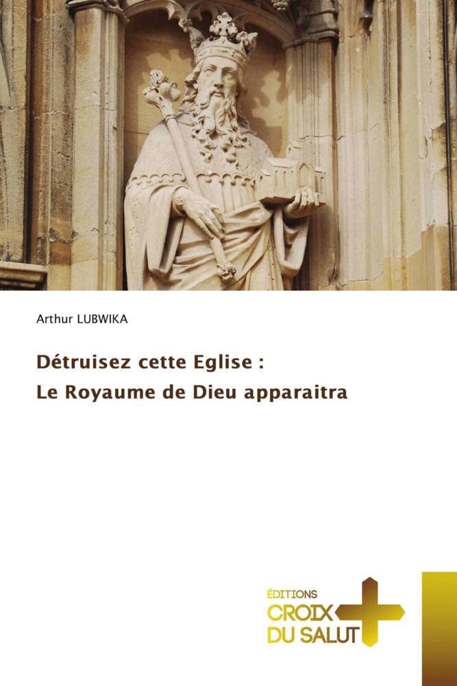 Détruisez cette Eglise : Le Royaume de Dieu apparaitra book