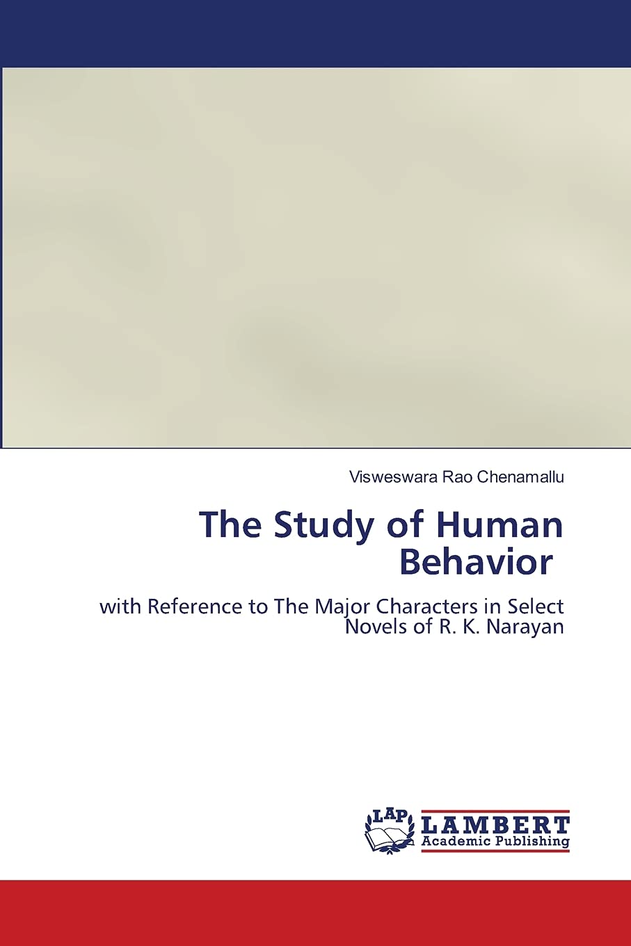 The Study of Human Behavior: with Reference to The Major Characters in Select Novels of R. K. Narayan book