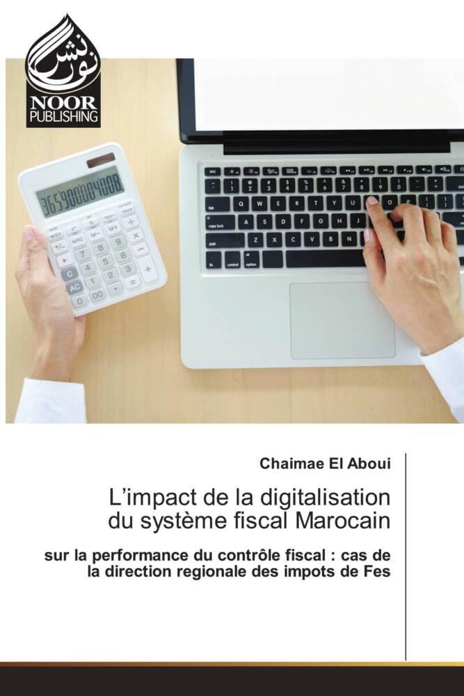 L’impact de la digitalisation du système fiscal Marocain: sur la performance du contrôle fiscal : cas de la direction regionale des impots de Fes book