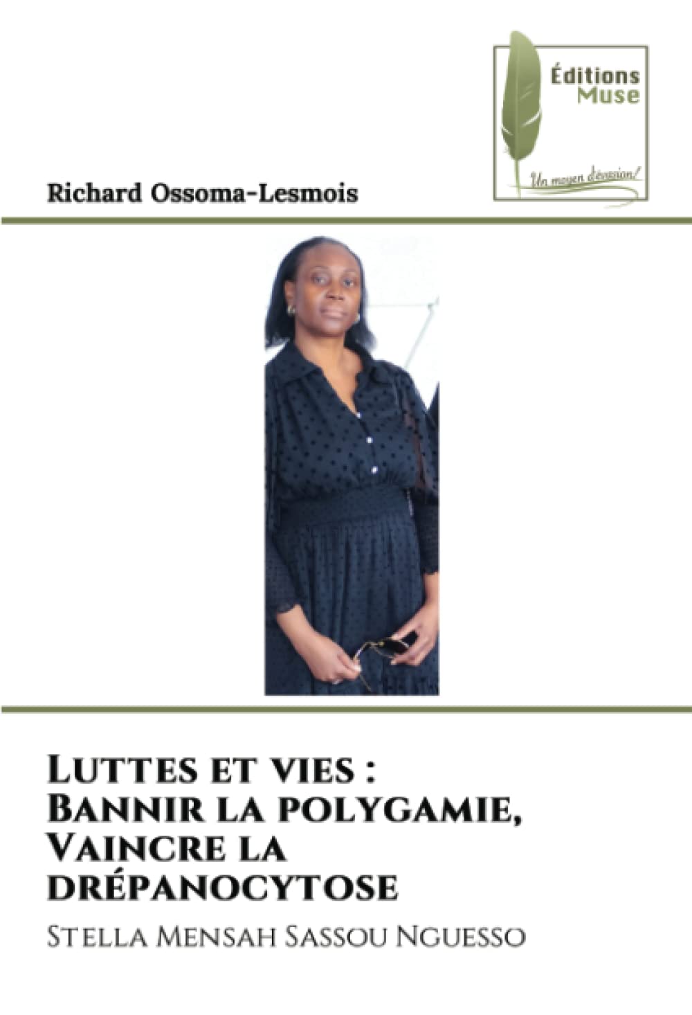 Luttes et vies : Bannir la polygamie, Vaincre la drépanocytose: Stella Mensah Sassou Nguesso book