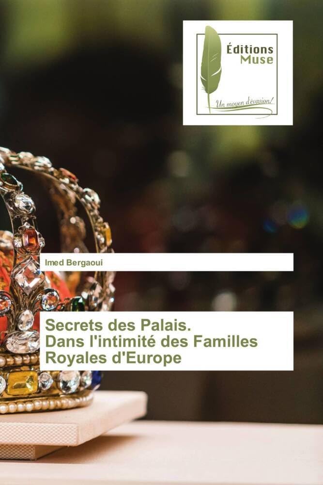 Secrets des Palais. Dans l'intimité des Familles Royales d'Europe book