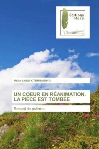 UN COEUR EN RÉANIMATION. LA PIÈCE EST TOMBÉE: Recueil de poèmes book
