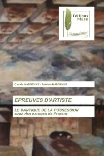 EPREUVES D'ARTISTE: LE CANTIQUE DE LA POSSESSIONavec des oeuvres de l'auteur book