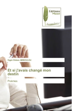 Et si j'avais changé mon destin : Poèmes book