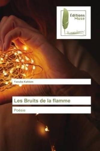 Les Bruits de la flamme: Poésie book