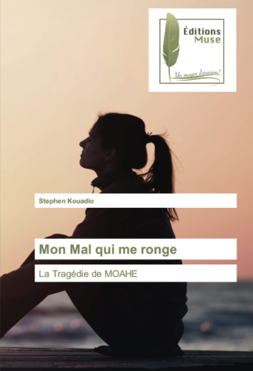 Mon Mal qui me ronge: La Tragédie de MOAHE book