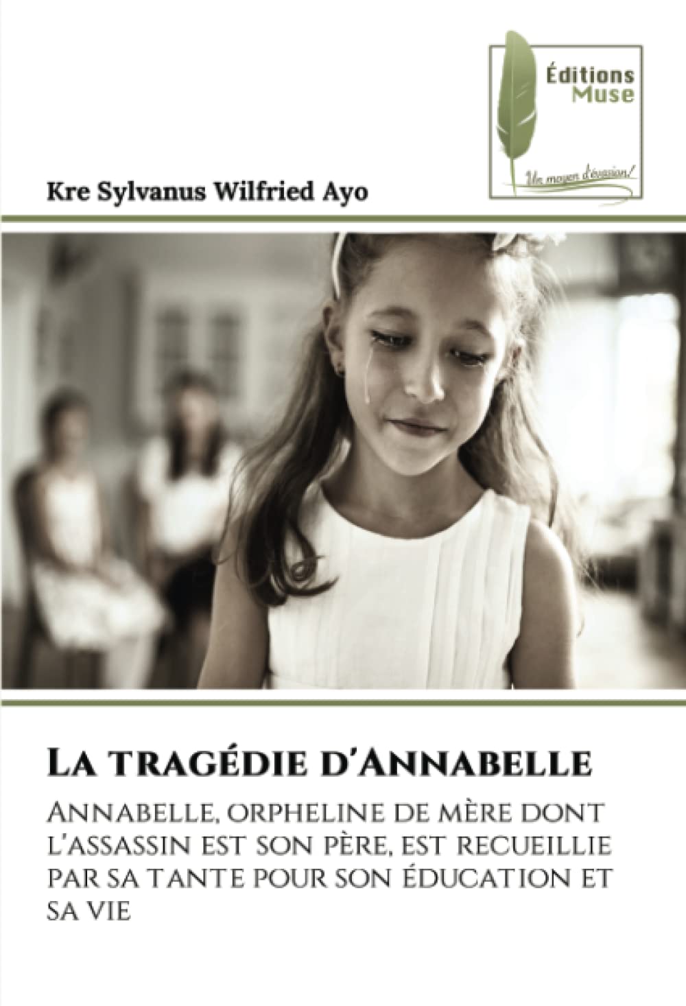 La tragédie d'Annabelle: Annabelle, orpheline de mère dont l'assassin est son père, est recueillie par sa tante pour son éducation et sa vie book