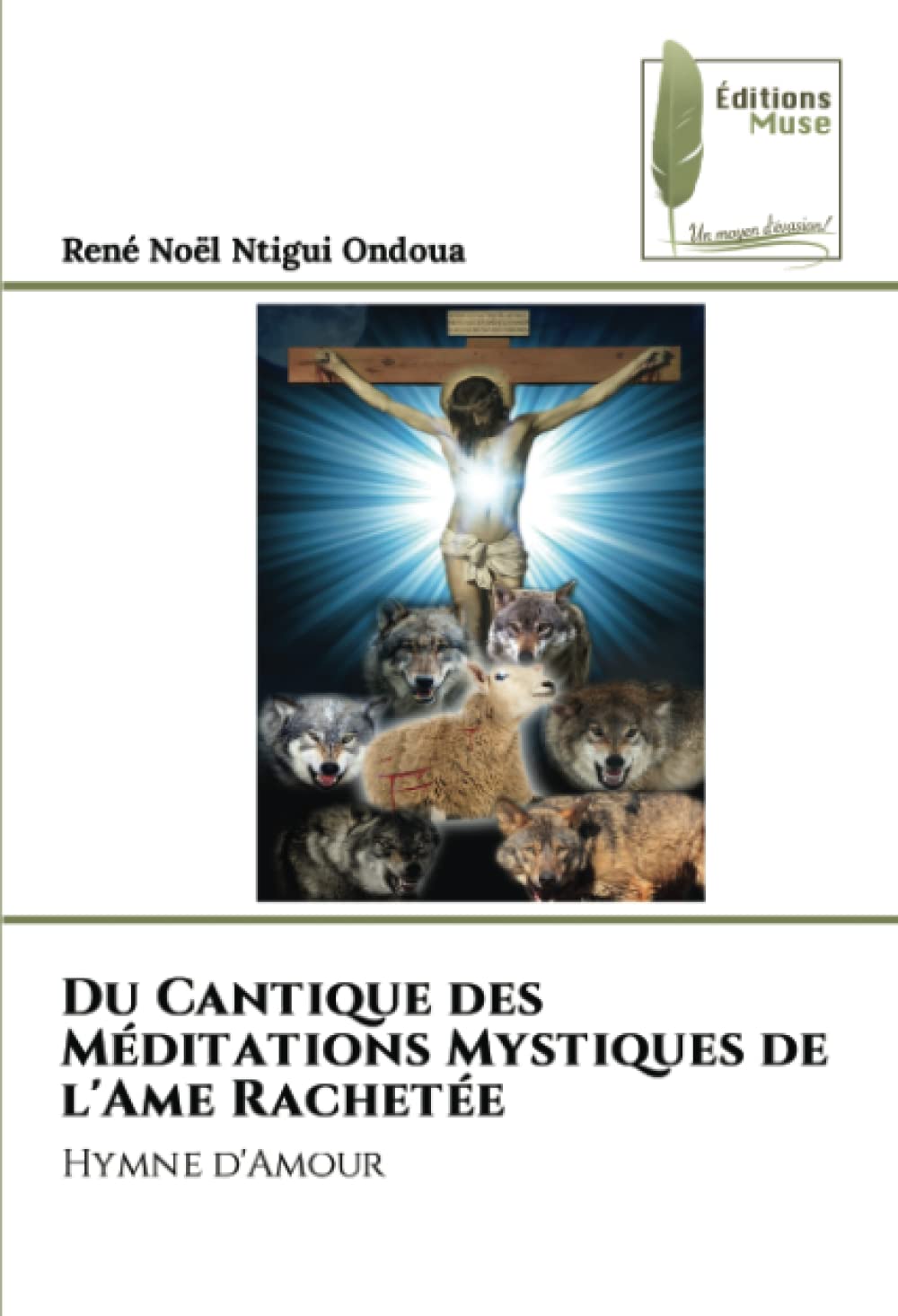 Du Cantique des Méditations Mystiques de l'Ame Rachetée: Hymne d'Amour book
