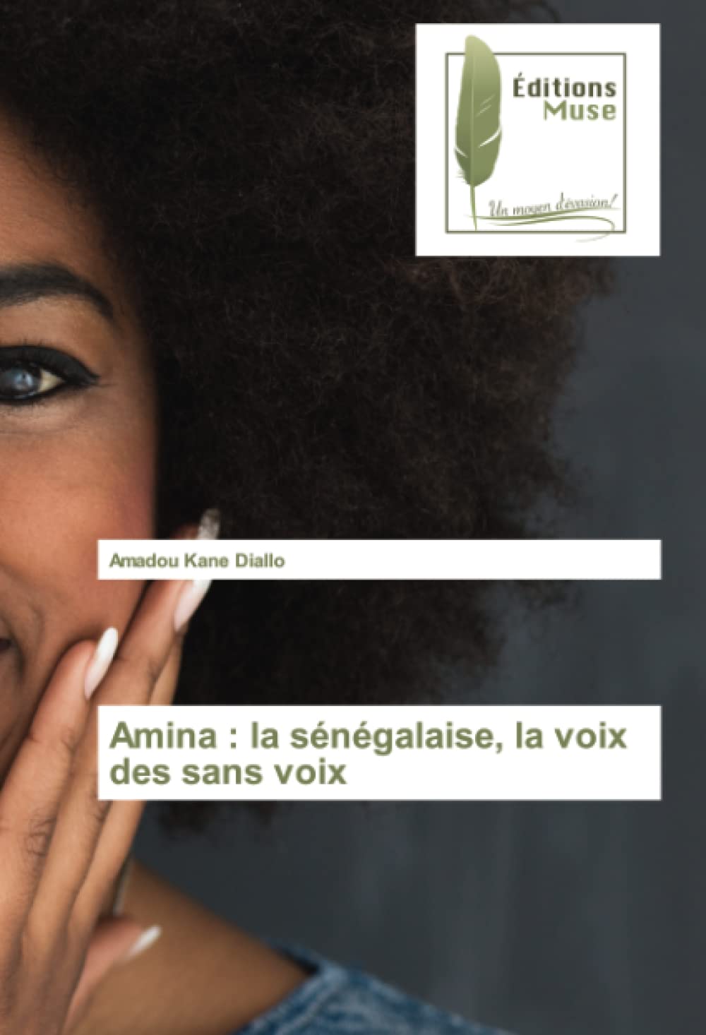 Amina : la sénégalaise, la voix des sans voix book