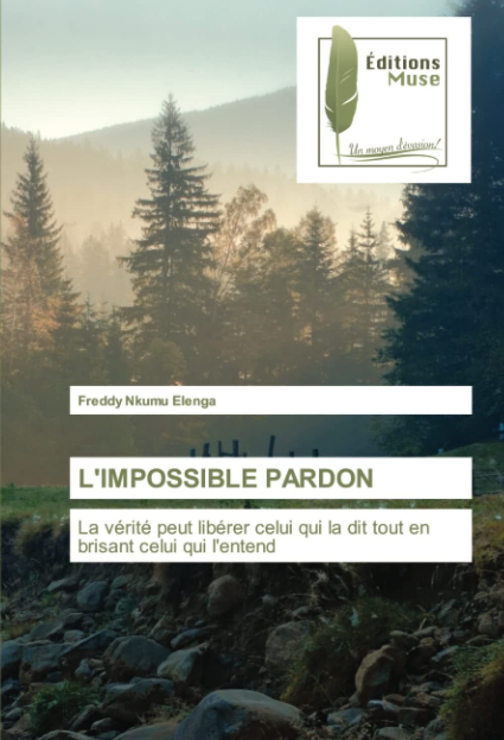 L'IMPOSSIBLE PARDON: La vérité peut libérer celui qui la dit tout en brisant celui qui l'entend book