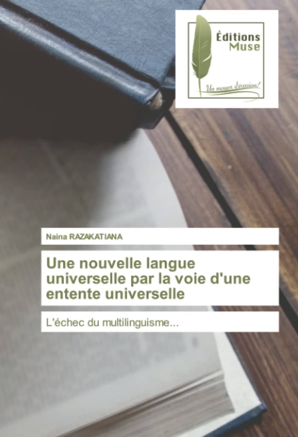 Une nouvelle langue universelle par la voie d'une entente universelle: L'échec du multilinguisme... book