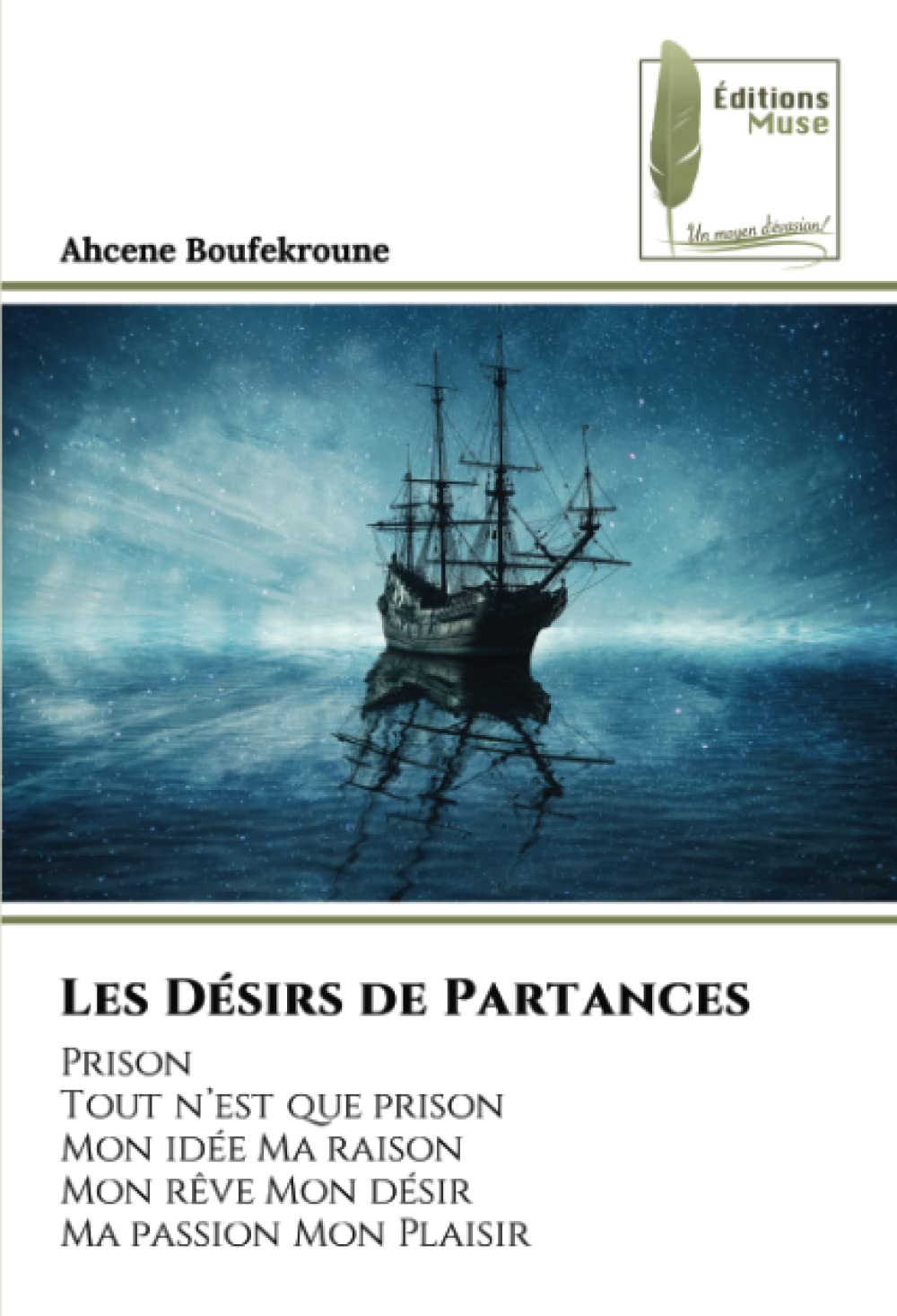 Les Désirs de Partances: PrisonTout n’est que prisonMon idée Ma raisonMon rêve Mon désirMa passion Mon Plaisir book