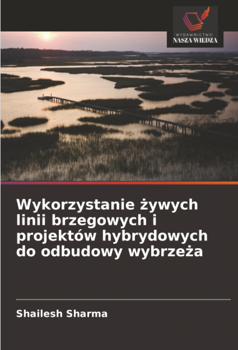 Wykorzystanie ¿ywych linii brzegowych i projektów hybrydowych do odbudowy wybrze¿a Natural Sciences