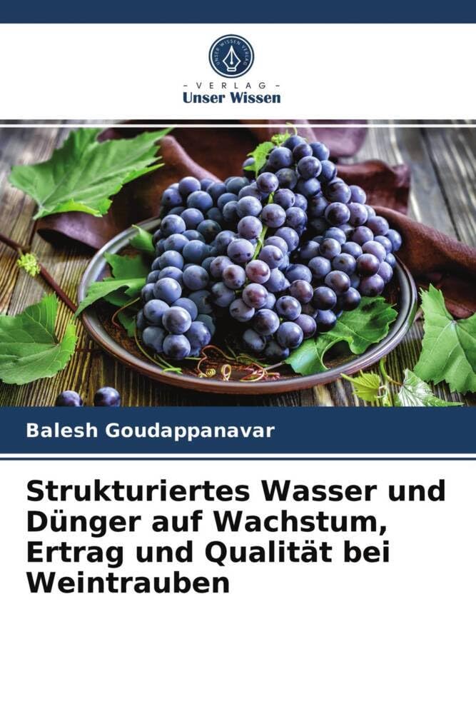 Strukturiertes Wasser und Dünger auf Wachstum, Ertrag und Qualität bei Weintrauben Media & Communication