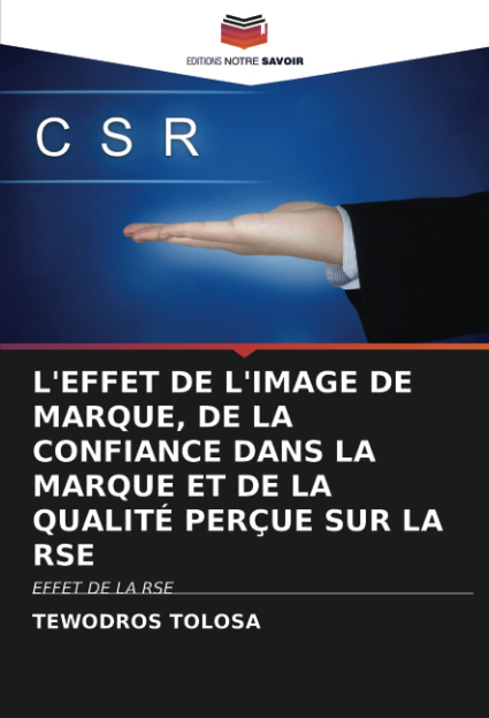 L'EFFET DE L'IMAGE DE MARQUE, DE LA CONFIANCE DANS LA MARQUE ET DE LA QUALITÉ PERÇUE SUR LA RSE: EFFET DE LA RSE book