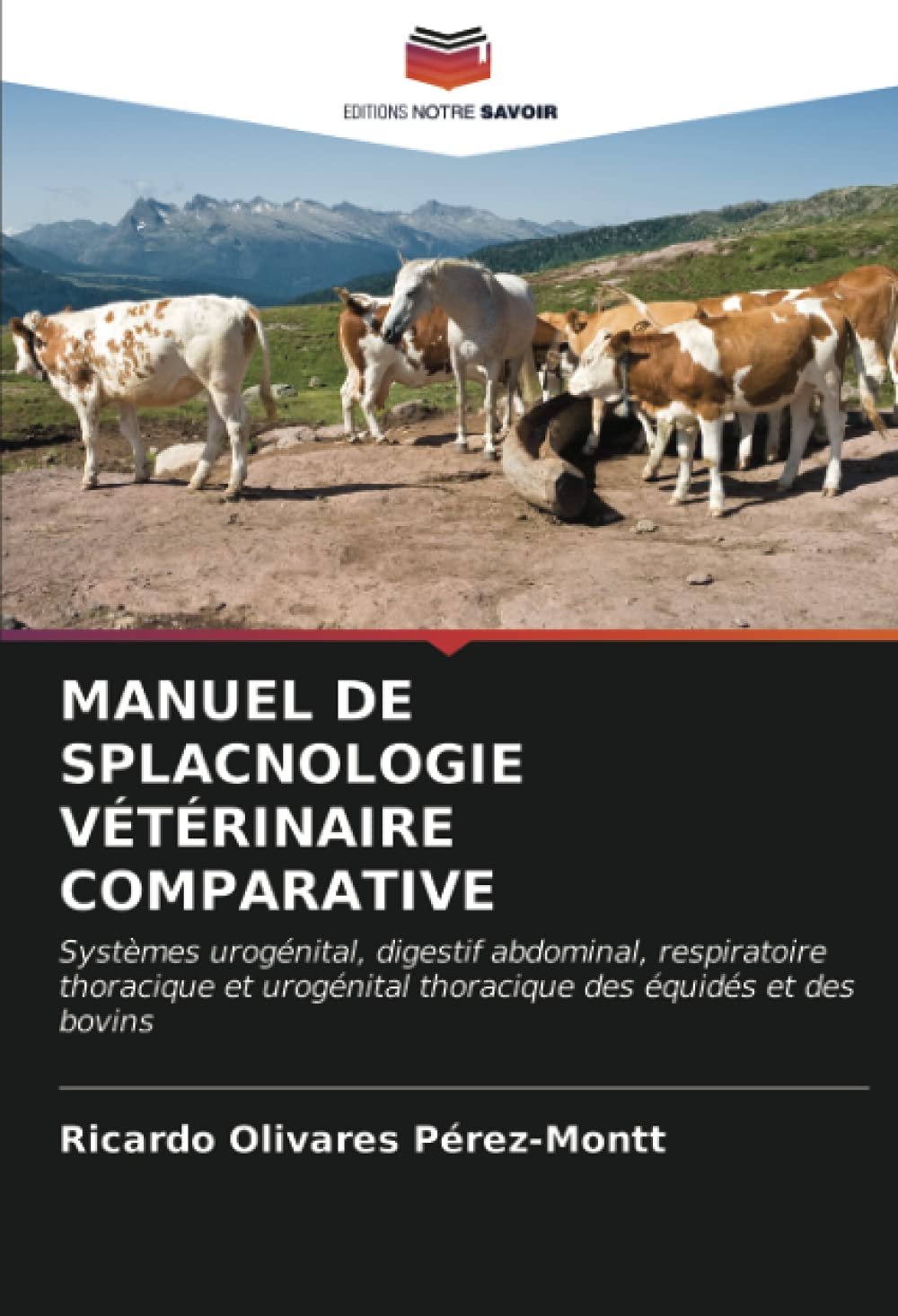 MANUEL DE SPLACNOLOGIE VÉTÉRINAIRE COMPARATIVE: Systèmes urogénital, digestif abdominal, respiratoire thoracique et urogénital thoracique des équidés et des bovins book