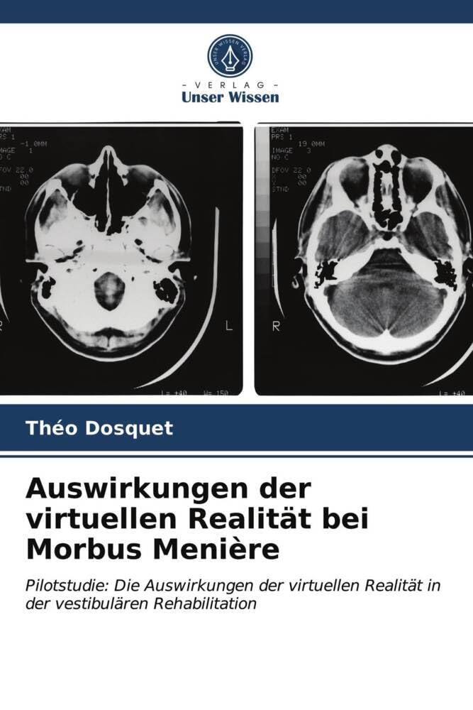 Auswirkungen der virtuellen Realität bei Morbus Menière: Pilotstudie: Die Auswirkungen der virtuellen Realität in der vestibulären Rehabilitation Medicine