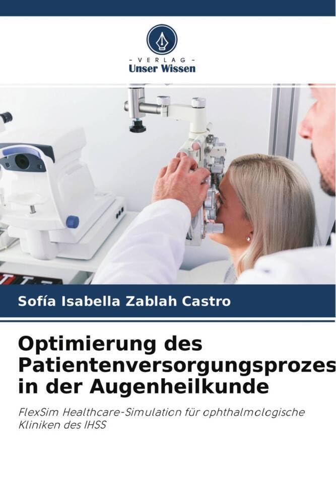 Optimierung des Patientenversorgungsprozesses in der Augenheilkunde: FlexSim Healthcare-Simulation für ophthalmologische Kliniken des IHSS Law