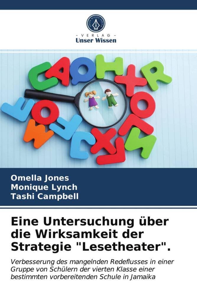 Eine Untersuchung über die Wirksamkeit der Strategie "Lesetheater".: Verbesserung des mangelnden Redeflusses in einer Gruppe von Schülern der vierten ... bestimmten vorbereitenden Schule in Jamaika Education & Training
