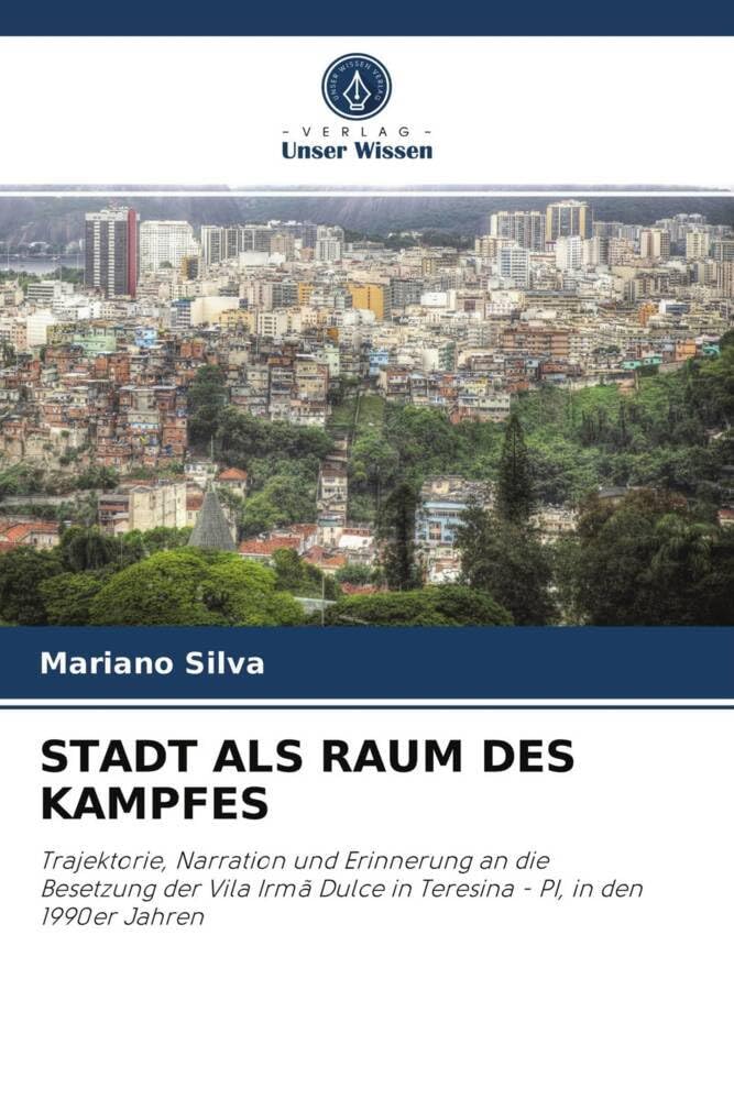 STADT ALS RAUM DES KAMPFES: Trajektorie, Narration und Erinnerung an die Besetzung der Vila Irmã Dulce in Teresina - PI, in den 1990er Jahren Politics & History