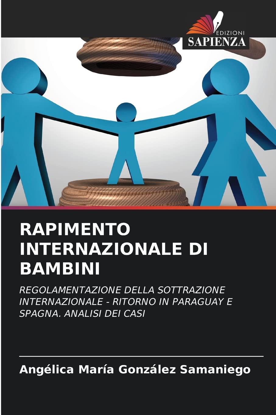RAPIMENTO INTERNAZIONALE DI BAMBINI: REGOLAMENTAZIONE DELLA SOTTRAZIONE INTERNAZIONALE - RITORNO IN PARAGUAY E SPAGNA. ANALISI DEI CASI Law