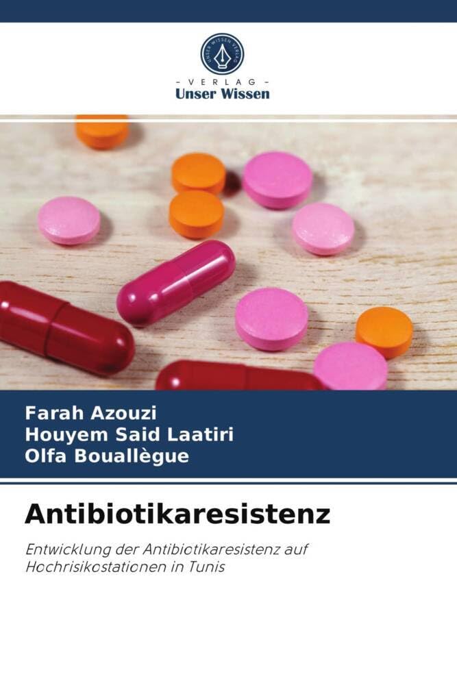 Antibiotikaresistenz: Entwicklung der Antibiotikaresistenz auf Hochrisikostationen in Tunis Medicine