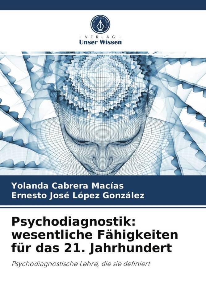 Psychodiagnostik: wesentliche Fähigkeiten für das 21. Jahrhundert: Psychodiagnostische Lehre, die sie definiert Psychology