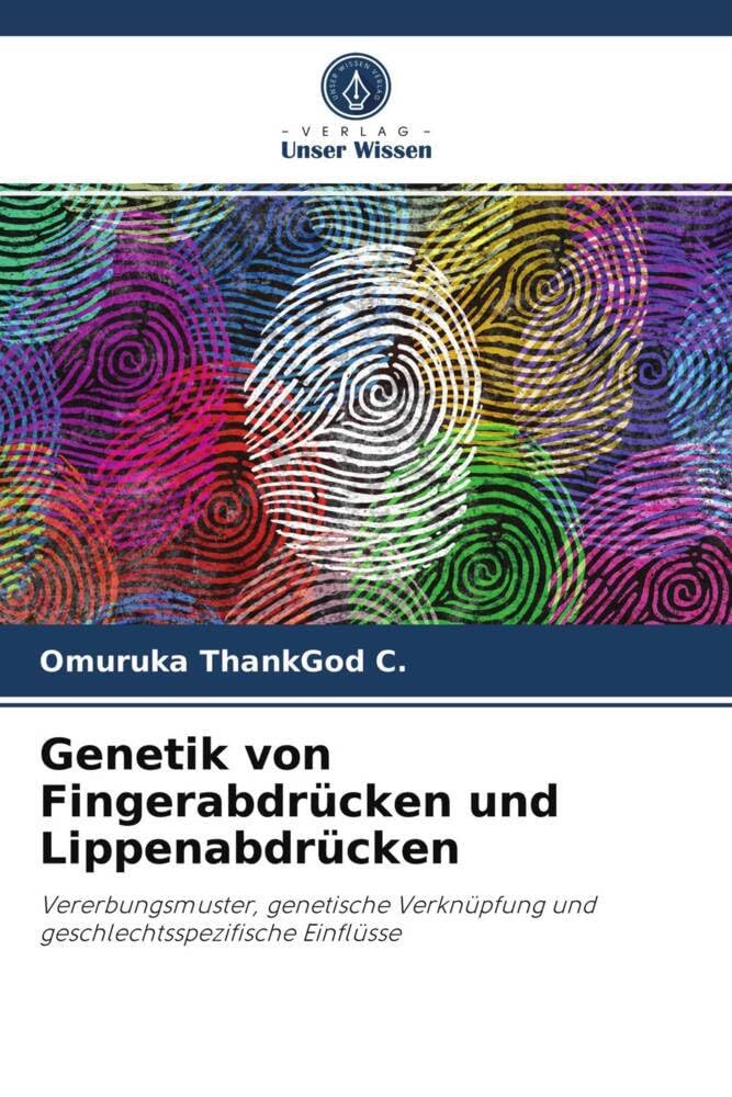 Genetik von Fingerabdrücken und Lippenabdrücken: Vererbungsmuster, genetische Verknüpfung und geschlechtsspezifische Einflüsse Natural Sciences