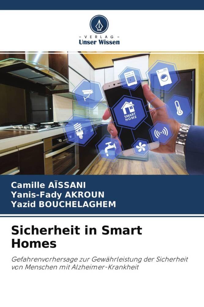 Sicherheit in Smart Homes: Gefahrenvorhersage zur Gewährleistung der Sicherheit von Menschen mit Alzheimer-Krankheit Computer Science