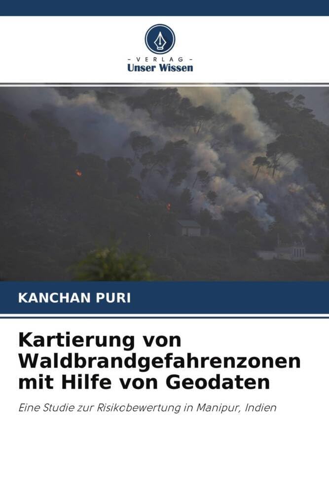 Kartierung von Waldbrandgefahrenzonen mit Hilfe von Geodaten Business & Technology
