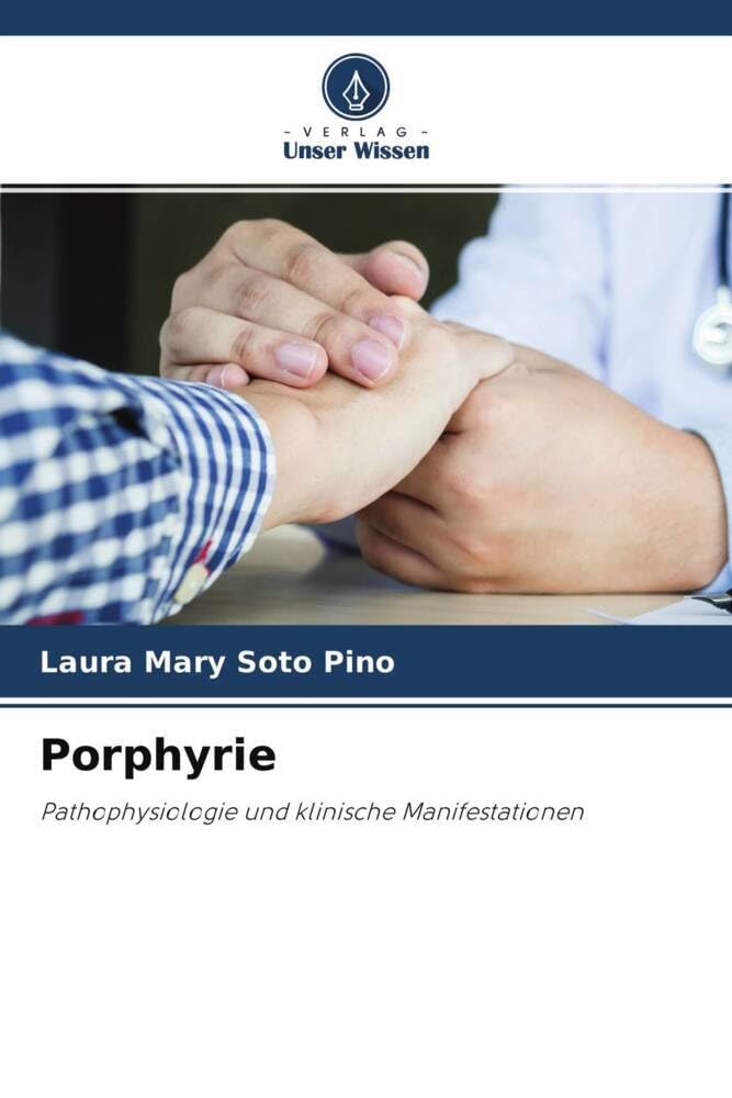Porphyrie: Pathophysiologie und klinische Manifestationen Medicine