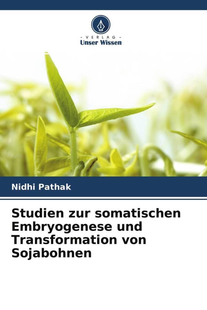 Studien zur somatischen Embryogenese und Transformation von Sojabohnen Natural Sciences
