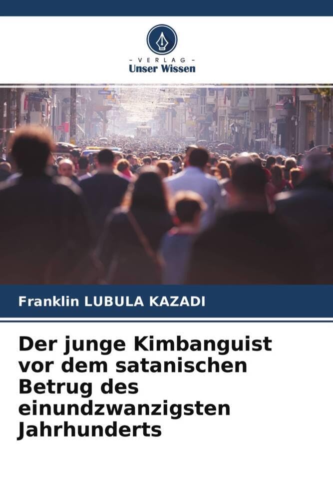 Der junge Kimbanguist vor dem satanischen Betrug des einundzwanzigsten Jahrhunderts Religion & Esotericism
