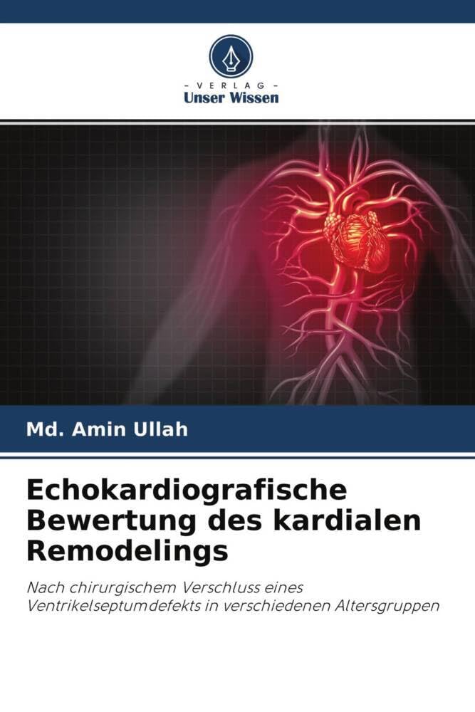 Echokardiografische Bewertung des kardialen Remodelings: Nach chirurgischem Verschluss eines Ventrikelseptumdefekts in verschiedenen Altersgruppen Medicine