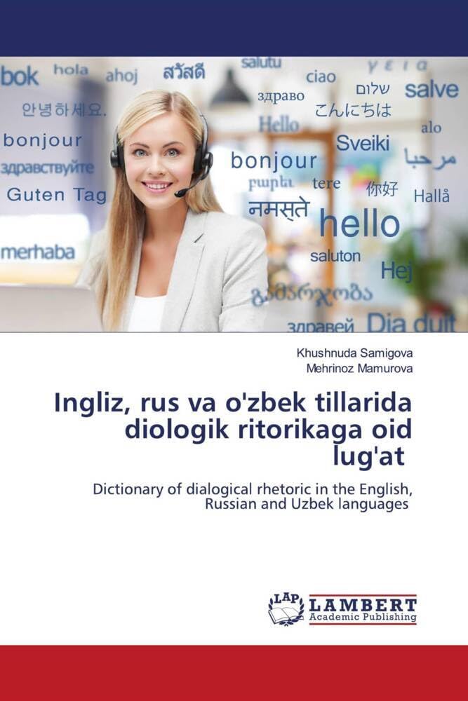 Ingliz, rus va o'zbek tillarida diologik ritorikaga oid lug'at: Dictionary of dialogical rhetoric in the English, Russian and Uzbek languages Books