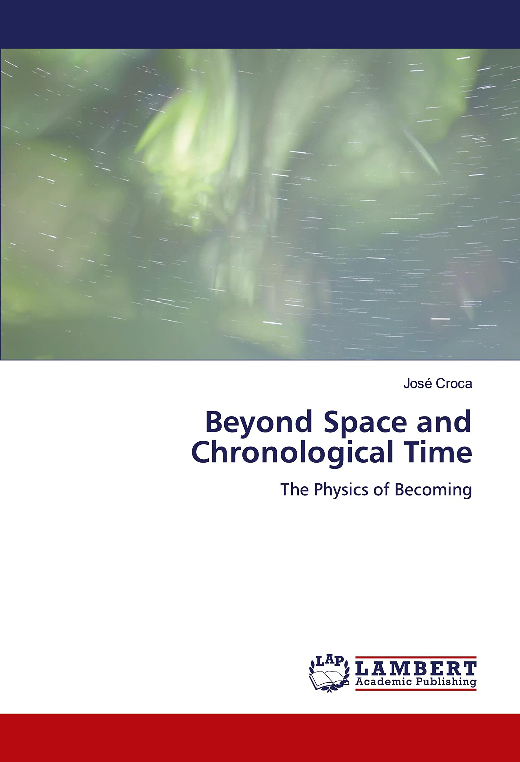 Beyond Space and Chronological Time: The Physics of Becoming book