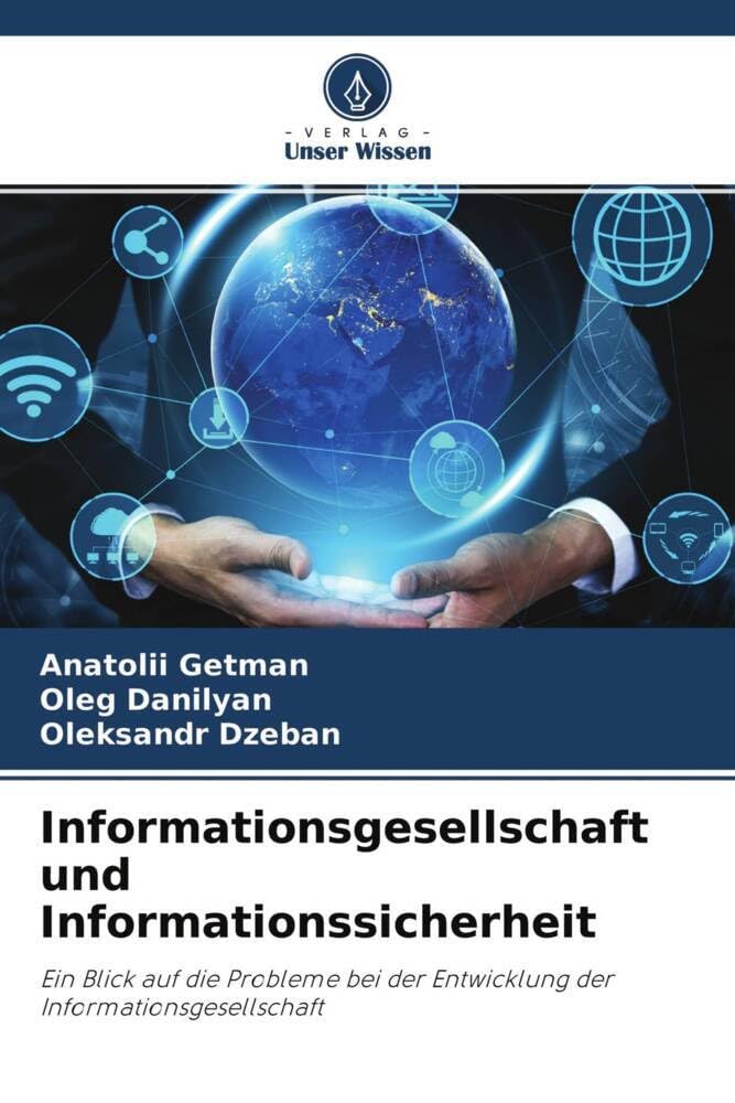 Informationsgesellschaft und Informationssicherheit: Ein Blick auf die Probleme bei der Entwicklung der Informationsgesellschaft Philosophy