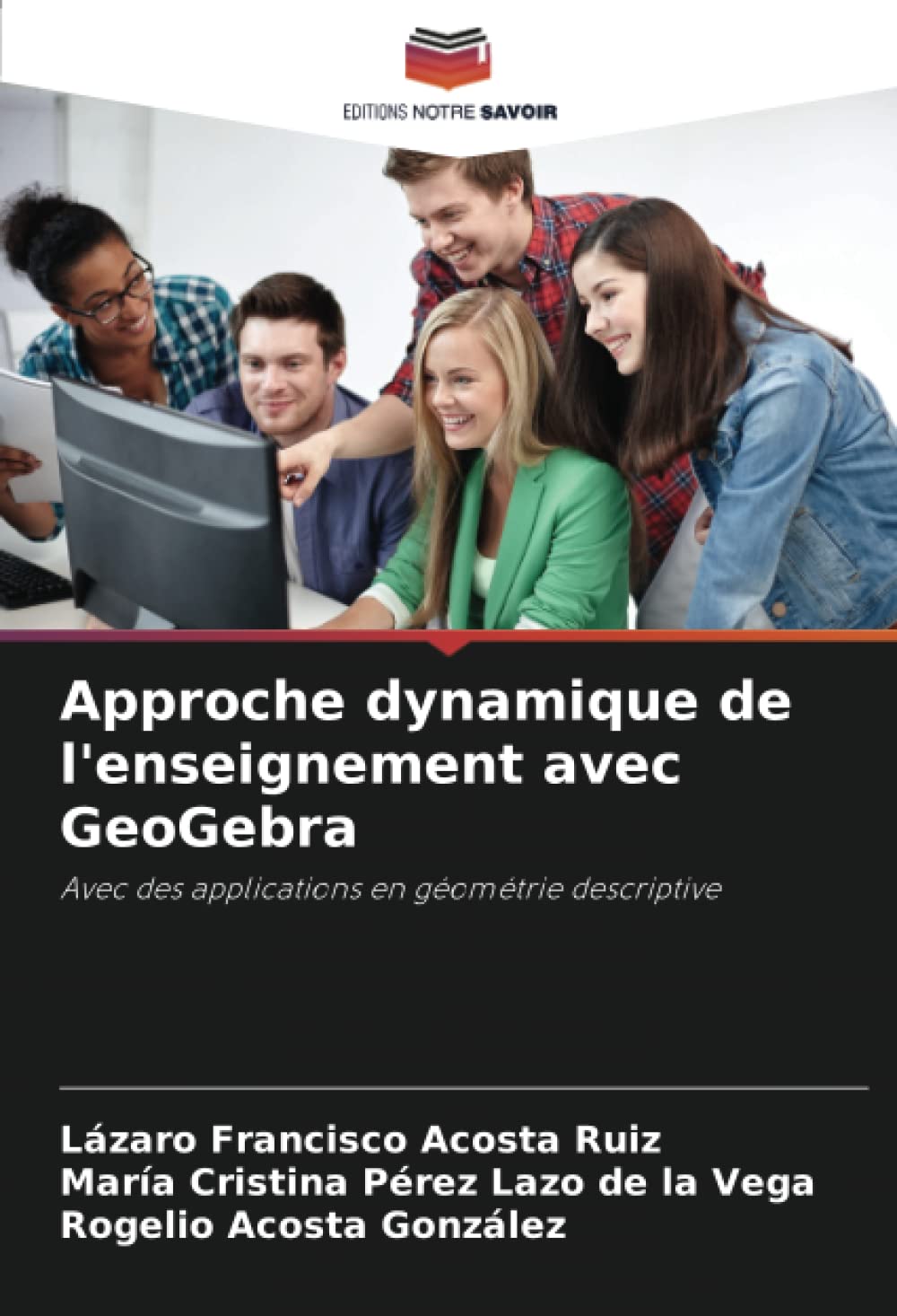 Approche dynamique de l'enseignement avec GeoGebra: Avec des applications en géométrie descriptive Business, Finance & Career