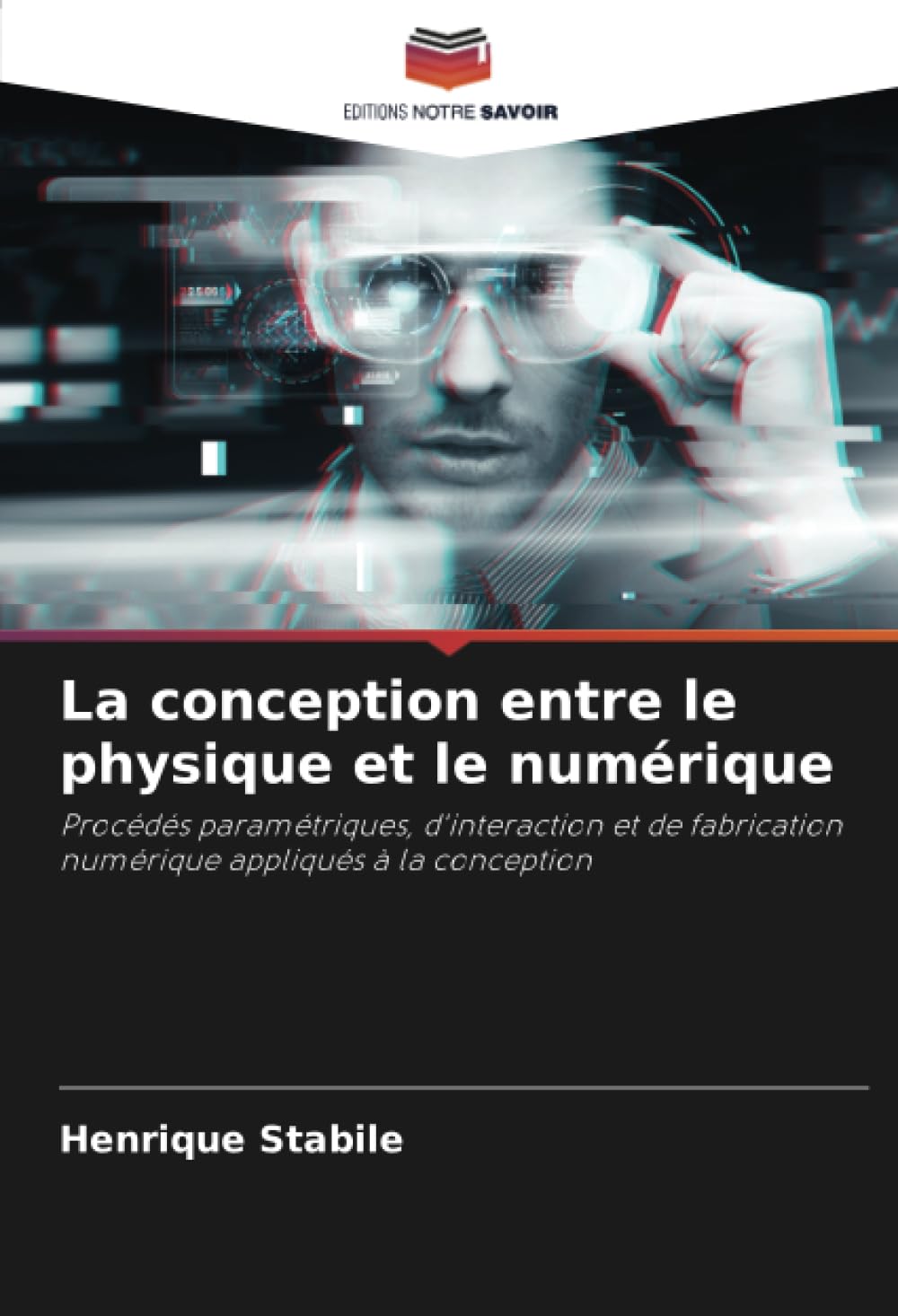 La conception entre le physique et le numérique: Procédés paramétriques, d'interaction et de fabrication numérique appliqués à la conception Architecture