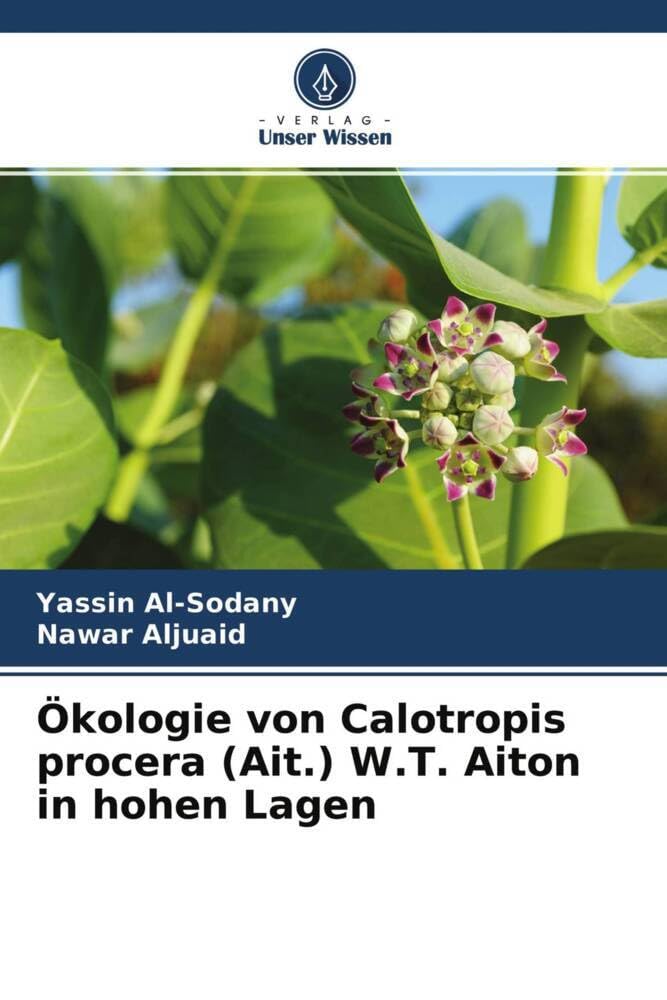 Ökologie von Calotropis procera (Ait.) W.T. Aiton in hohen Lagen Natural Sciences
