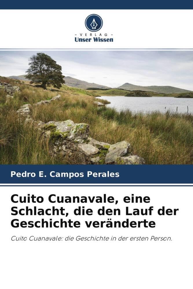 Cuito Cuanavale, eine Schlacht, die den Lauf der Geschichte veränderte: Cuito Cuanavale: die Geschichte in der ersten Person. Law