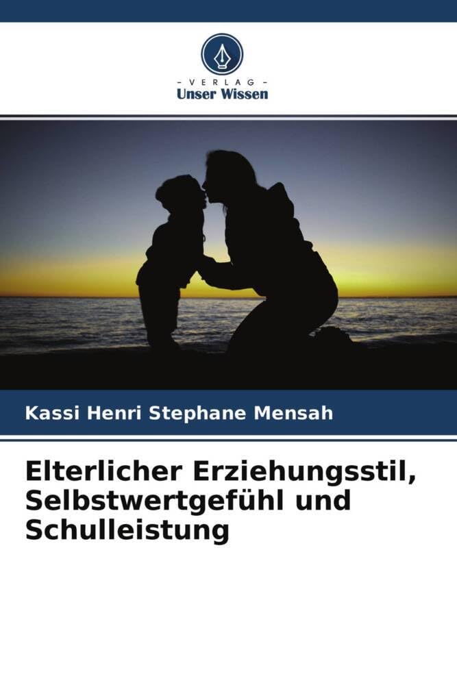 Elterlicher Erziehungsstil, Selbstwertgefühl und Schulleistung book