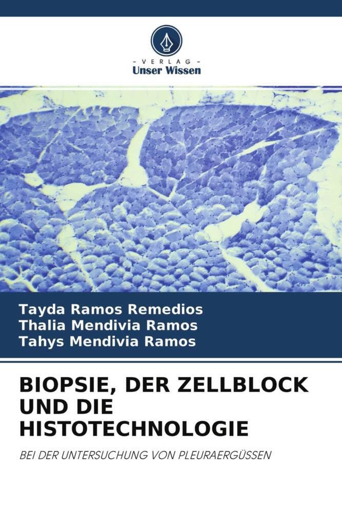 BIOPSIE, DER ZELLBLOCK UND DIE HISTOTECHNOLOGIE: BEI DER UNTERSUCHUNG VON PLEURAERGÜSSEN Medicine