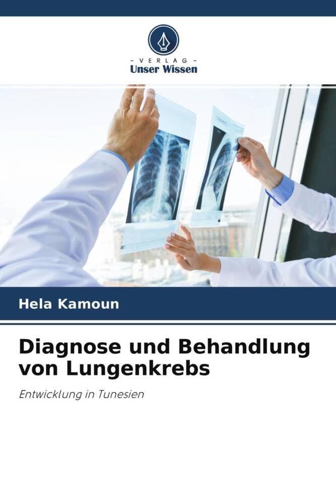 Diagnose und Behandlung von Lungenkrebs: Entwicklung in Tunesien Medicine
